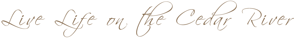Live Life on the Cedar river
